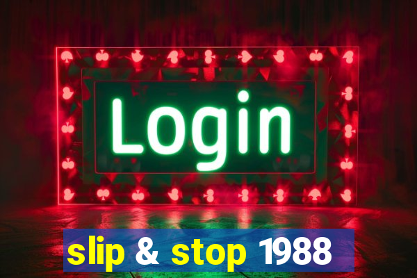 slip & stop 1988